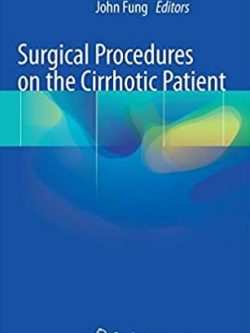 Surgical Procedures on the Cirrhotic Patient 1st Edition Bijan Eghtesad, ISBN-13: 978-3319523941