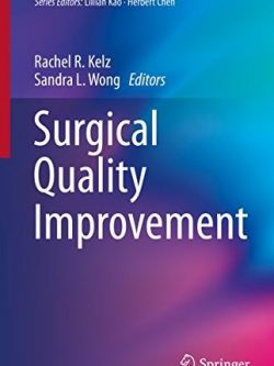 Surgical Quality Improvement Rachel R. Kelz, ISBN-13: 978-3319233574