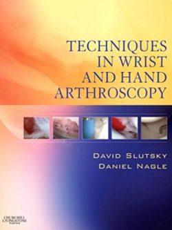 Techniques in Wrist and Hand Arthroscopy David J. Slutsky, ISBN-13: 978-0443066979