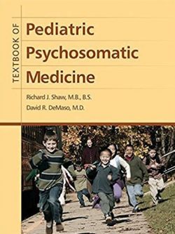 Textbook of Pediatric Psychosomatic Medicine, ISBN-13: 978-1585623501