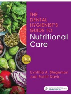 The Dental Hygienist’s Guide to Nutritional Care 5th Edition Cynthia A. Stegeman, ISBN-13: 978-0323497275