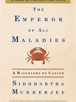 The Emperor of All Maladies: A Biography of Cancer Siddhartha Mukherjee, ISBN-13: 978-1439107959