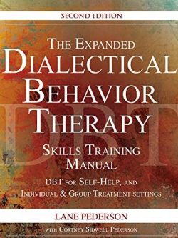 The Expanded Dialectical Behavior Therapy Skills Training Manual 2nd Edition, ISBN-13: 978-1683730460