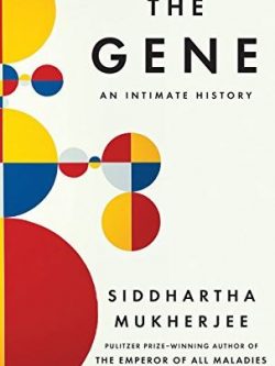The Gene: An Intimate History Siddhartha Mukherjee, ISBN-13: 978-1432837815