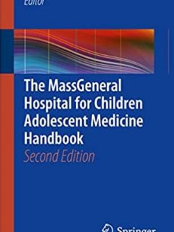 The MassGeneral Hospital for Children Adolescent Medicine Handbook 2nd Edition, ISBN-13: 978-3319457772
