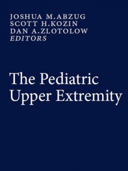 The Pediatric Upper Extremity Joshua M. Abzug, ISBN-13: 978-1461485131