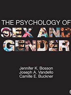 The Psychology of Sex and Gender Jennifer Katherine Bosson, ISBN-13: 978-1506331324