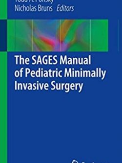 The SAGES Manual of Pediatric Minimally Invasive Surgery, ISBN-13: 978-3319436401