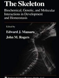 The Skeleton: Biochemical, Genetic, and Molecular Interactions in Development and Homeostasis, ISBN-13: 978-1617374272