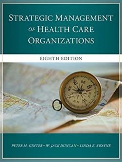 The Strategic Management of Health Care Organizations 8th Edition, ISBN-13 978-1119349709