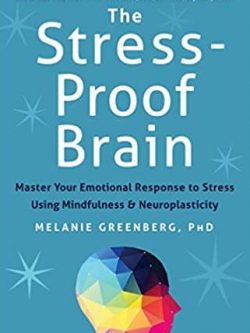 The Stress-Proof Brain Melanie Greenberg, ISBN-13: 978-1626252660