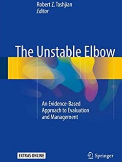 The Unstable Elbow: An Evidence-Based Approach to Evaluation and Management, ISBN-13: 978-3319460178