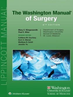 The Washington Manual of Surgery 8th Edition Mary E. Klingensmith, ISBN-13: 978-1975120061