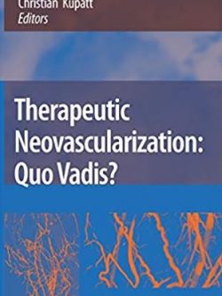 Therapeutic Neovascularization – Quo Vadis? Elisabeth Deindl, ISBN-13: 978-1402059544