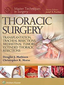 Thoracic Surgery: Transplantation, Tracheal Resections, Mediastinal Tumors, Extended Thoracic Resections, ISBN-13: 978-1451190724