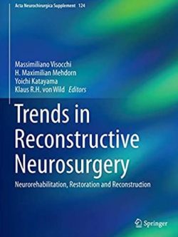 Trends in Reconstructive Neurosurgery: Neurorehabilitation, Restoration and Reconstruction, ISBN-13: 978-3319395456