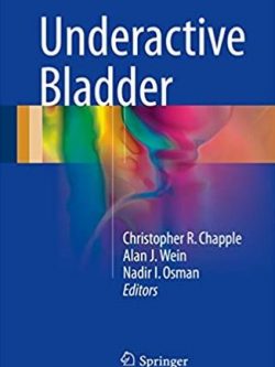 Underactive Bladder 2017 Edition Christopher R. Chapple, ISBN-13: 978-3319430850