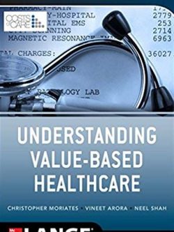 Understanding Value Based Healthcare Christopher Moriates, ISBN-13: 978-0071816984