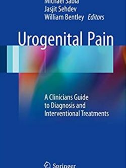 Urogenital Pain: A Clinicians Guide to Diagnosis and Interventional Treatments, ISBN-13: 978-3319457925