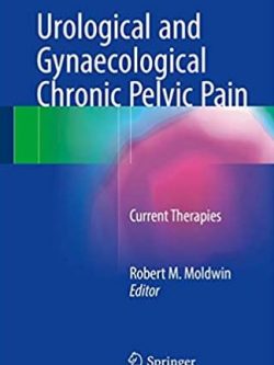 Urological and Gynaecological Chronic Pelvic Pain: Current Therapies, ISBN-13: 978-3319484624