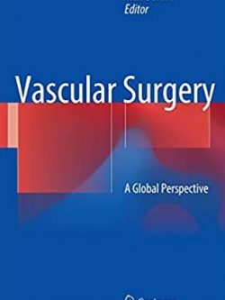 Vascular Surgery: A Global Perspective Alan Dardik, ISBN-13: 978-3319337432