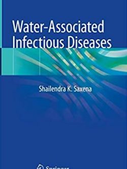 Water-Associated Infectious Diseases Shailendra K. Saxena, ISBN-13: 978-9811391965