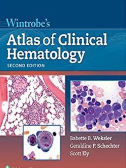 Wintrobe’s Atlas of Clinical Hematology 2nd Edition Babette Weksler, ISBN-13: 978-1605476148