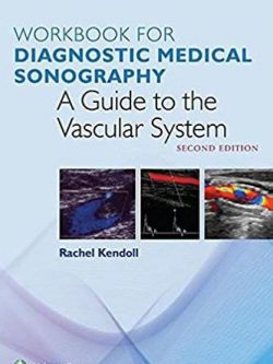 Workbook for Diagnostic Medical Sonography: The Vascular System 2nd Edition, ISBN-13: 978-1496385635