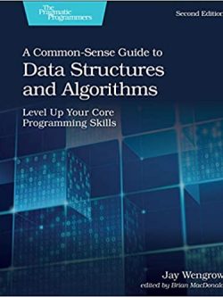 A Common-Sense Guide to Data Structures and Algorithms 2nd Edition, ISBN-13: 978-1680507225