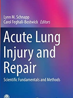 Acute Lung Injury and Repair: Scientific Fundamentals and Methods, ISBN-13: 978-3319465258