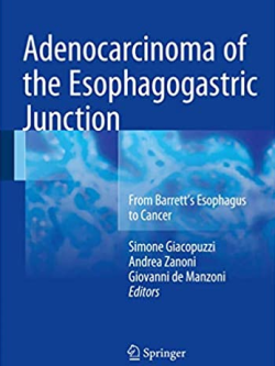 Adenocarcinoma of the Esophagogastric Junction Simone Giacopuzzi, ISBN-13: 978-3319287744