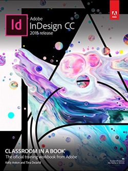 Adobe InDesign CC Classroom in a Book (2018 release), ISBN-13: 978-0134852508