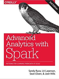 Advanced Analytics with Spark: Patterns for Learning from Data at Scale 2nd Edition, ISBN-13: 978-1491972953