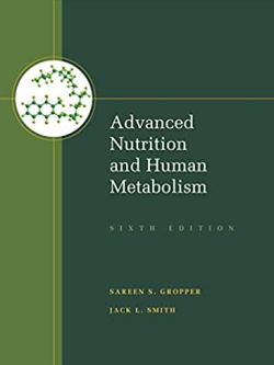 Advanced Nutrition and Human Metabolism 6th Edition Sareen S. Gropper, ISBN-13: 978-1133104056