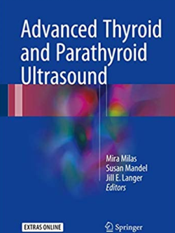 Advanced Thyroid and Parathyroid Ultrasound Mira Milas, ISBN-13: 978-3319440989