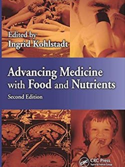 Advancing Medicine with Food and Nutrients 2nd Edition Ingrid Kohlstadt, ISBN-13: 978-1439887721