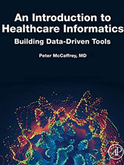 An Introduction to Healthcare Informatics: Building Data-Driven Tools, ISBN-13: 978-0128149157