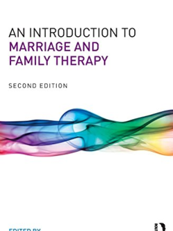 An Introduction to Marriage and Family Therapy 2nd Edition, ISBN-13: 978-0415719506