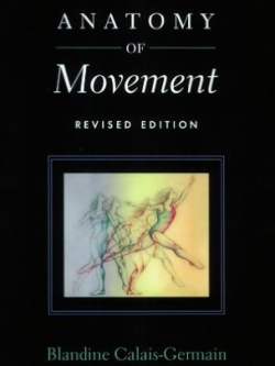 Anatomy of Movement (Revised Edition) Blandine Calais-Germain, ISBN-13: 978-0939616572