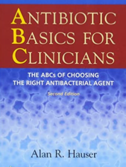 Antibiotic Basics for Clinicians: The ABCs of Choosing the Right Antibacterial Agent 2nd Edition, ISBN-13: 978-1451112214