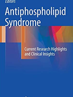 Antiphospholipid Syndrome: Current Research Highlights and Clinical Insights, ISBN-13: 978-3319554402