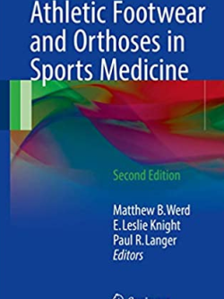 Athletic Footwear and Orthoses in Sports Medicine 2nd Edition, ISBN-13: 978-3319521343