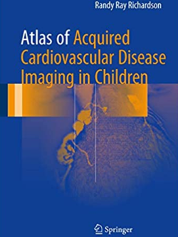 Atlas of Acquired Cardiovascular Disease Imaging in Children, ISBN-13: 978-3319441139