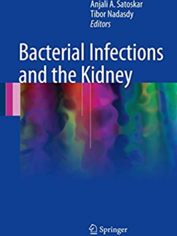 Bacterial Infections and the Kidney 2017 Edition Anjali A. Satoskar, ISBN-13: 978-3319527901