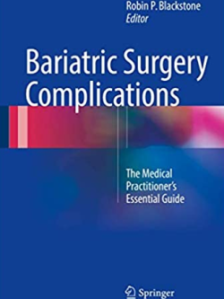 Bariatric Surgery Complications: The Medical Practitioner’s Essential Guide, ISBN-13: 978-3319439662