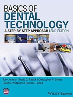 Basics of Dental Technology: A Step by Step Approach 2nd Edition, ISBN-13: 978-1118886212