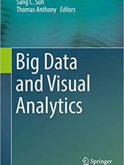 Big Data and Visual Analytics 2017 Edition, ISBN-13: 978-3319639154