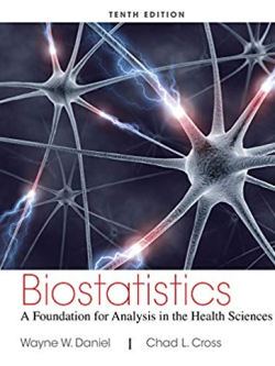 Biostatistics: A Foundation for Analysis in the Health Sciences 10th edition, Chad L. Cross, ISBN-13: 978-1118302798