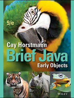 Brief Java: Early Objects 9th Edition by Cay Horstmann, ISBN-13: 978-1119635765