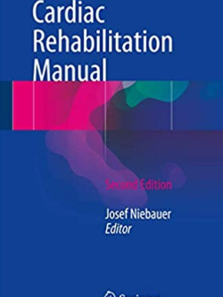 Cardiac Rehabilitation Manual 2nd Edition Josef Niebauer, ISBN-13: 978-3319477374